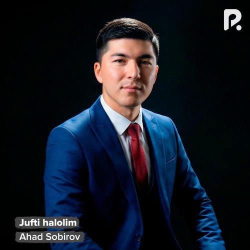Jufti Halolim - Ahad Sobirov