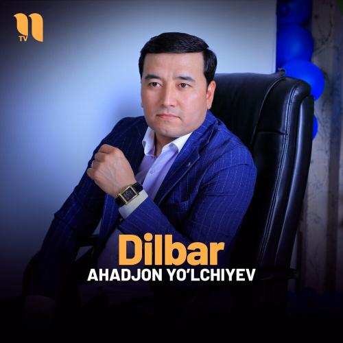 Dilbar - Ahadjon Yo’lchiyev