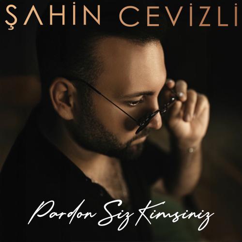 Pardon Siz Kimsiniz - Şahin Cevizli