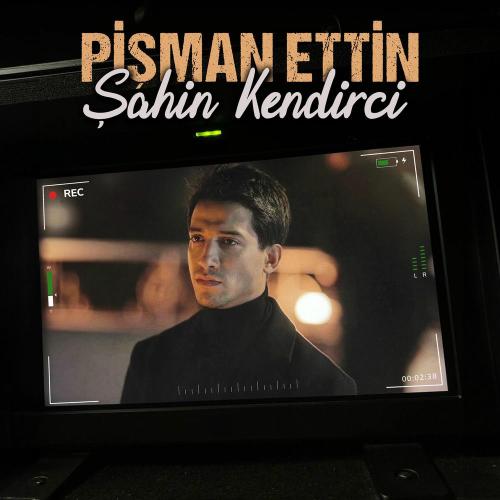 Şahin Kendirci - Pişman Ettin