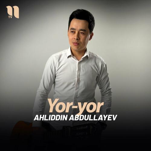Ahliddin Abdullayev - Yor-yor