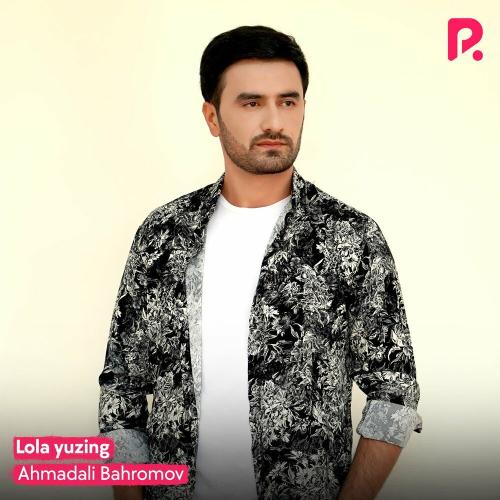 Ahmadali Bahromov - Lola yuzing