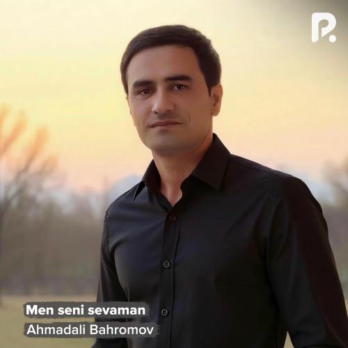 Ahmadali Bahromov - Men Seni Sevaman