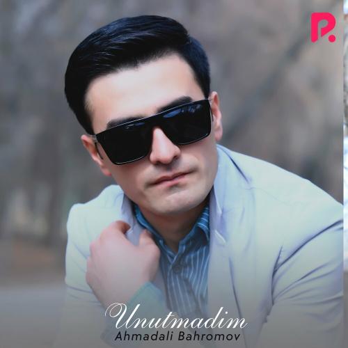 Ahmadali Bahromov - Unutmadim