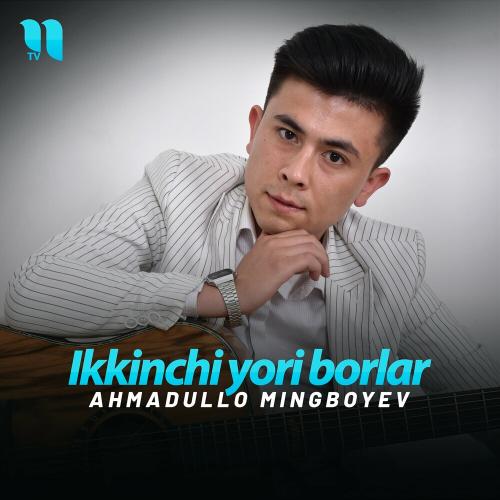 Ikkinchi Yori Borlar - Ahmadullo Mingboyev