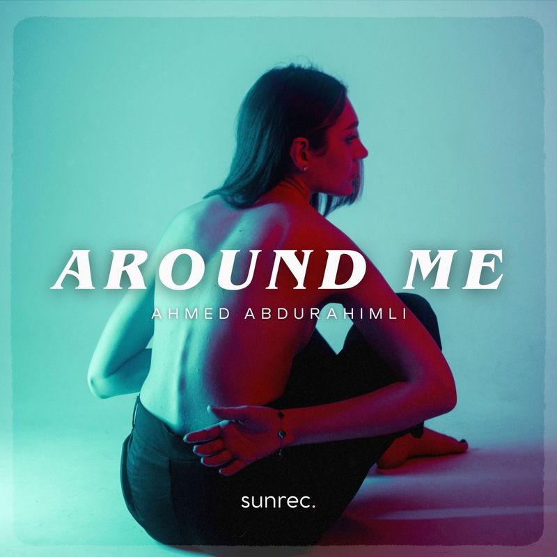 Around Me - Ahmed Abdurahimli