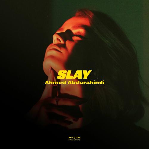 Slay - Ahmed Abdurahimli