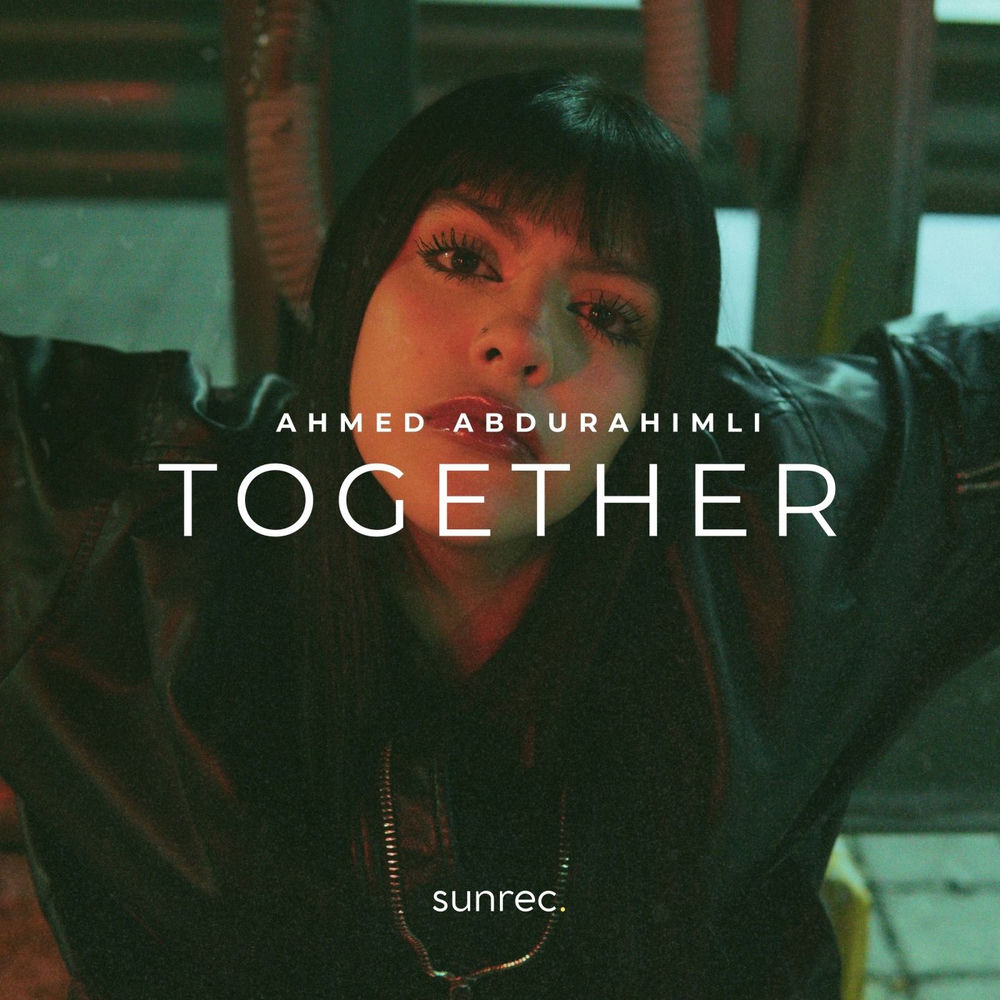 Ahmed Abdurahimli - Together