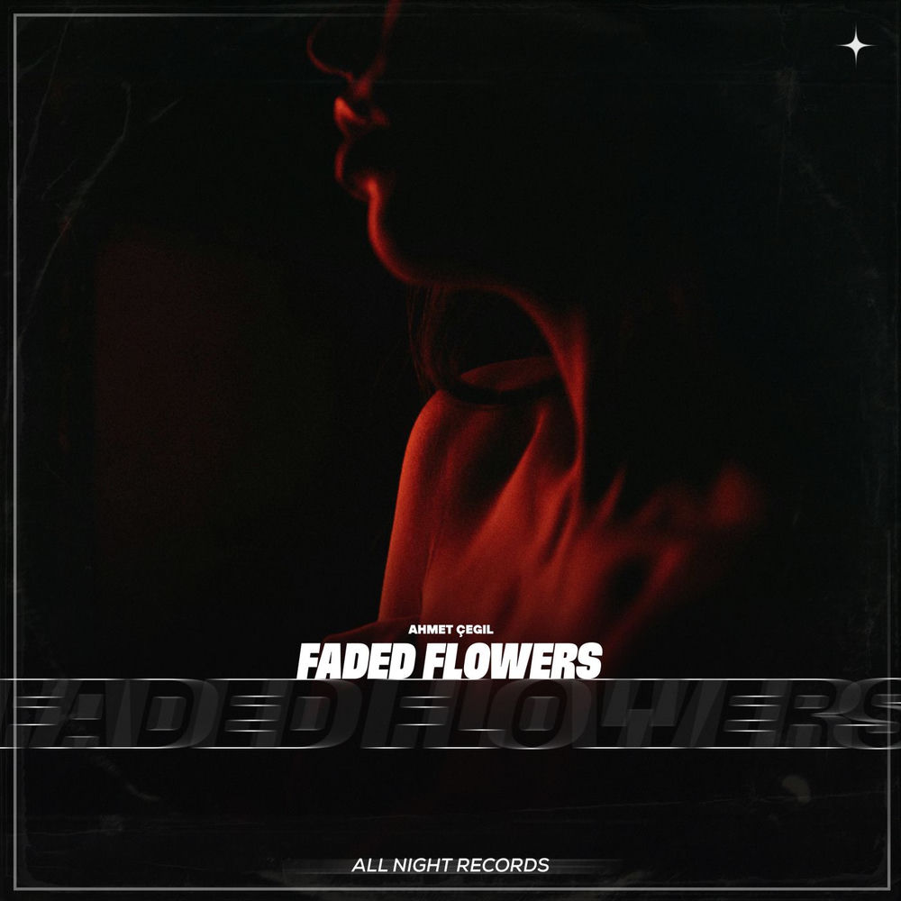 Faded Flowers - Ahmet Çeğil