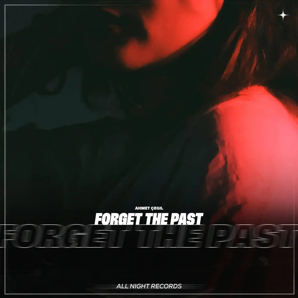 Forget the Past - Ahmet Çeğil