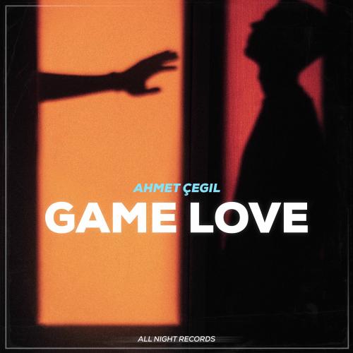 Ahmet Çeğil - Game Love