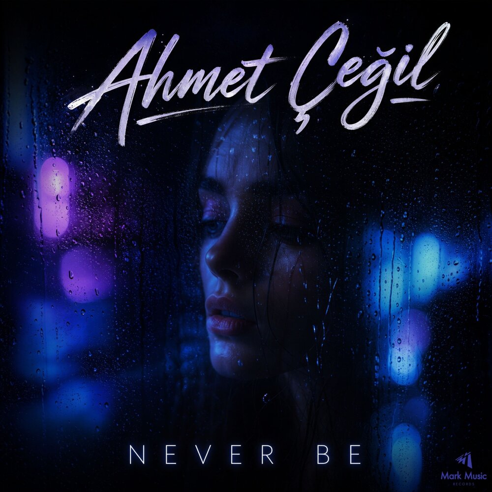 Never Be - Ahmet Çeğil