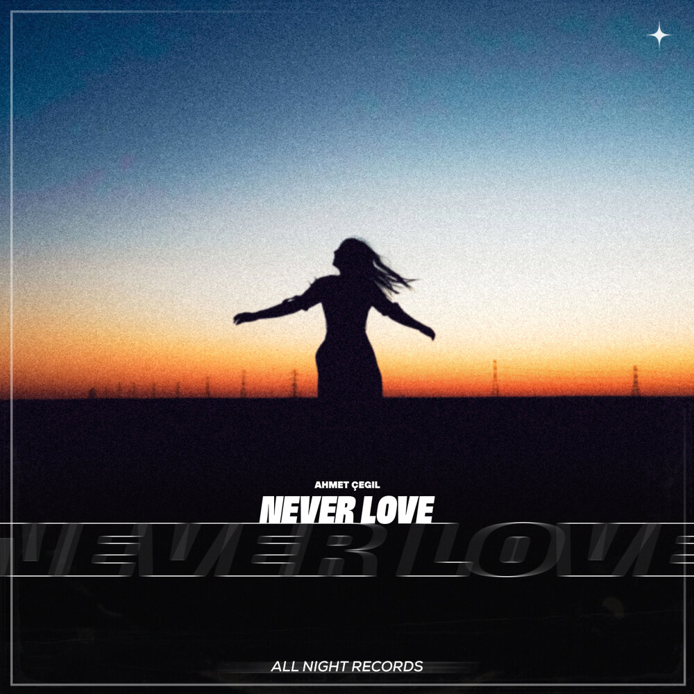 Never Love - Ahmet Çeğil