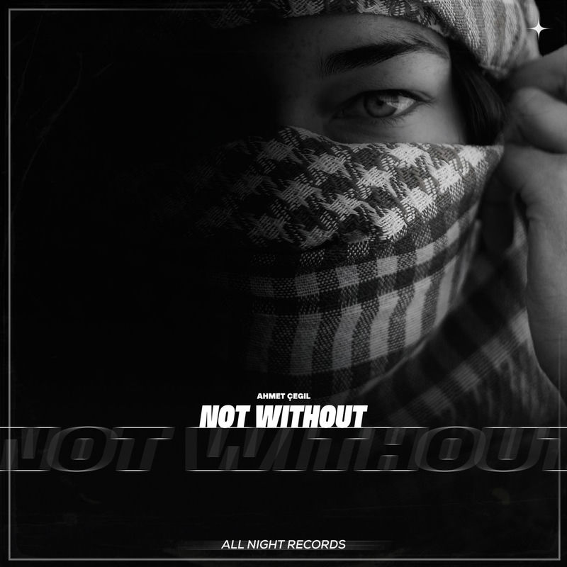 Not Without - Ahmet Çeğil