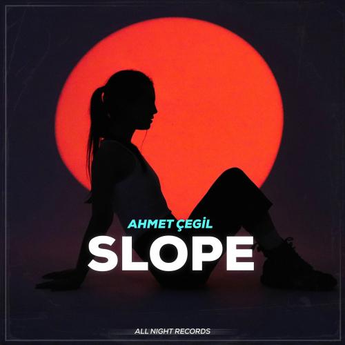 Ahmet Çeğil - Slope