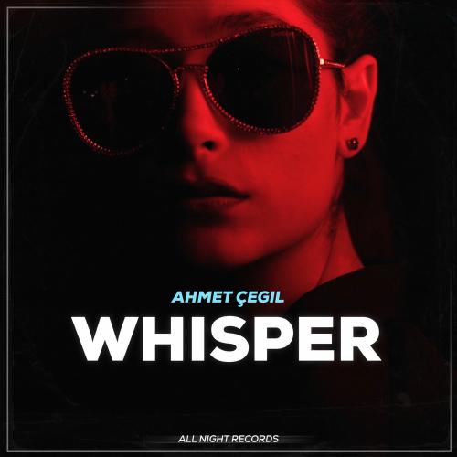 Ahmet Çeğil - Whisper