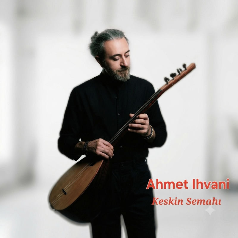 Keskin Semahı - Ahmet İhvani