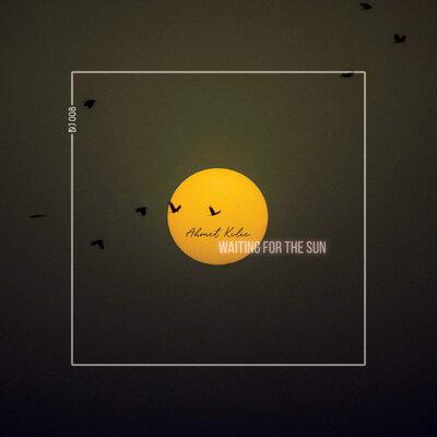 Ahmet Kılıç - Waiting For The Sun