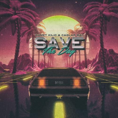 Ahmet Kilic & Caglar Bal - Save The Day (Radio Mix)