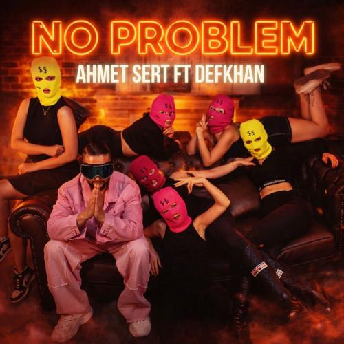 Ahmet Sert & Defkhan - No Problem