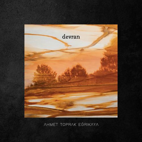 Ahmet Toprak Eğrikaya - Devran