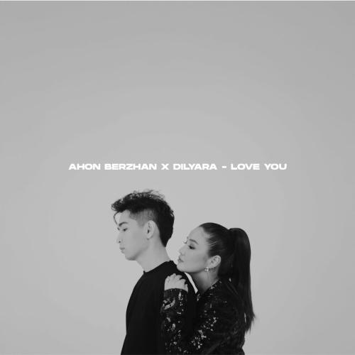 Ahon Berzhan, Dilyara - LOVE YOU