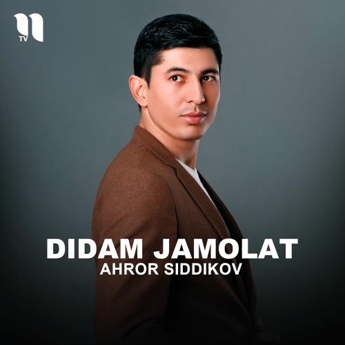 Didam Jamolat - Ahror Siddikov