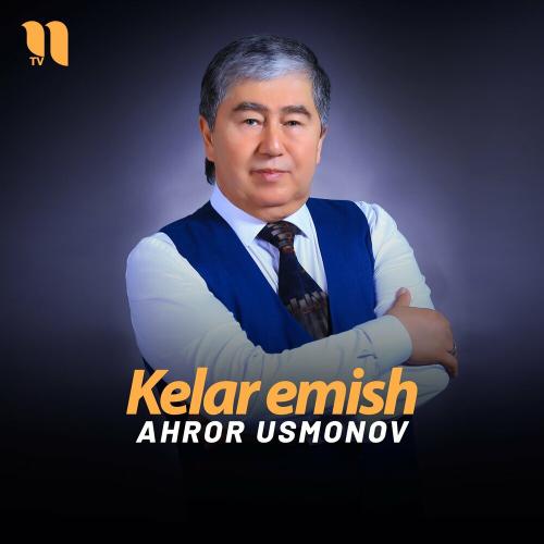 Kelar Emish - Ahror Usmonov