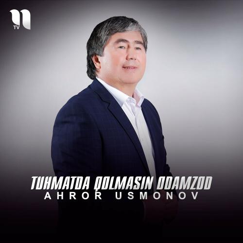 Tuhmatda Qolmasin Odamzod - Ahror Usmonov