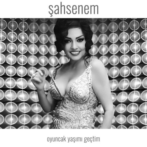 Oyuncak Yaşımı Geçtim - Şahsenem