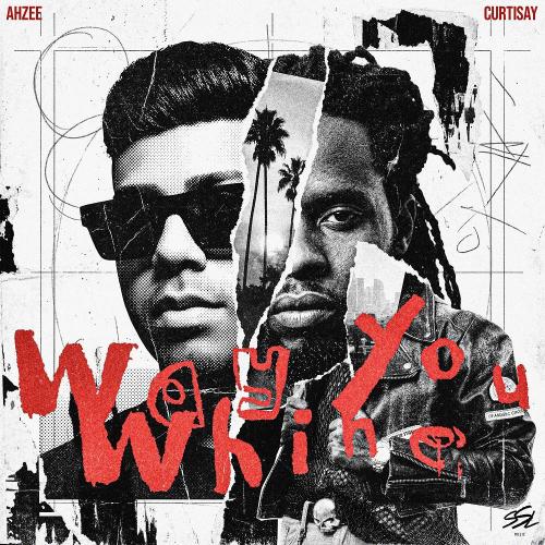 Ahzee & Curtisay - Way You Whine