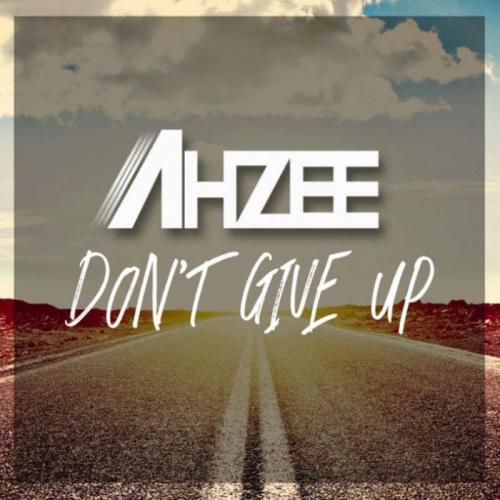 Don t Give Up - Ahzee