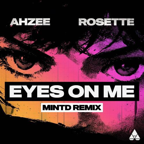 Ahzee & Rosette - Eyes On Me (Mintd Remix)