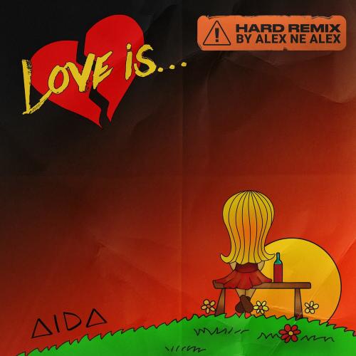 AIDA - Love Is (Alex ne Alex Hard Remix)