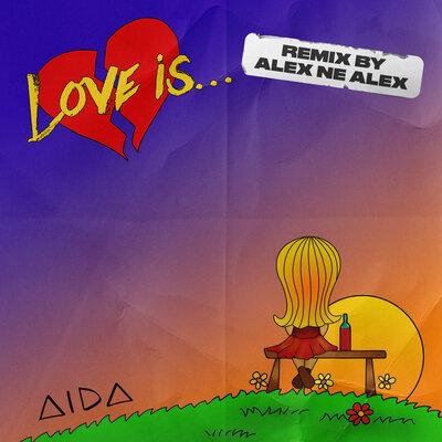 Love Is... (Alex ne Alex Rmx) - AIDA 
