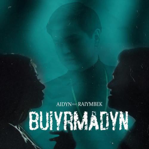 Aidyn Zhumakhan - Buiyrmadyn (feat. Raiymbek)