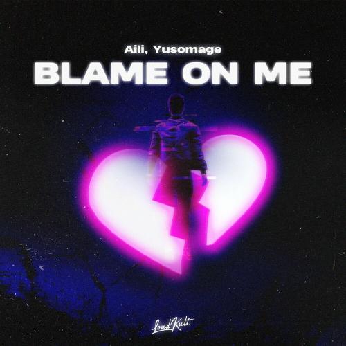Aili & Yusomage - Blame on Me