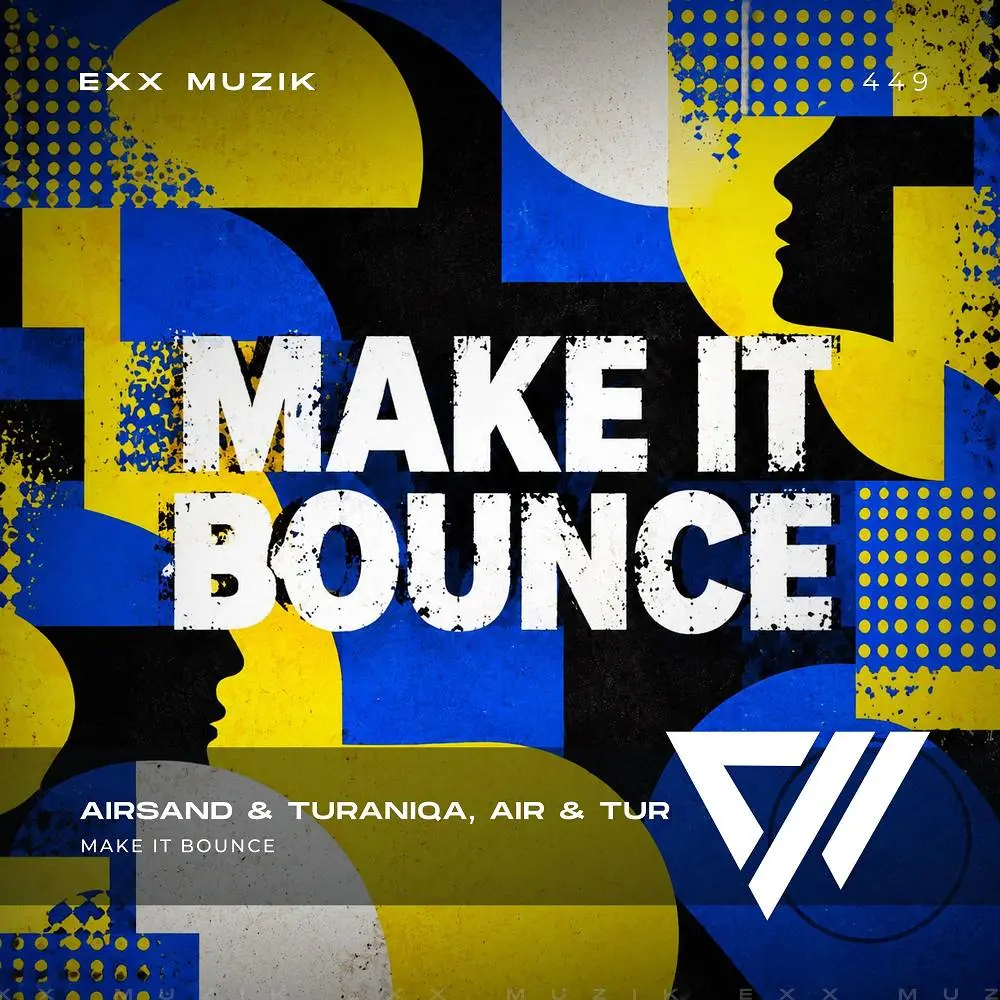 Make It Bounce (Extended Mix) - Airsand & TuraniQa & Air & Tur