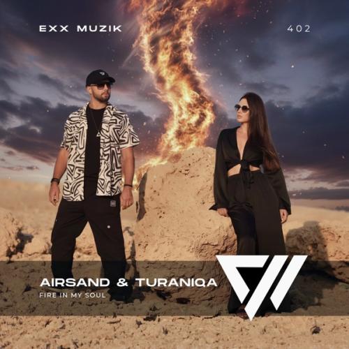 Airsand, TuraniQa, Airsand & TuraniQa & Andrey Exx - Fire in My Soul (Radio Mix)