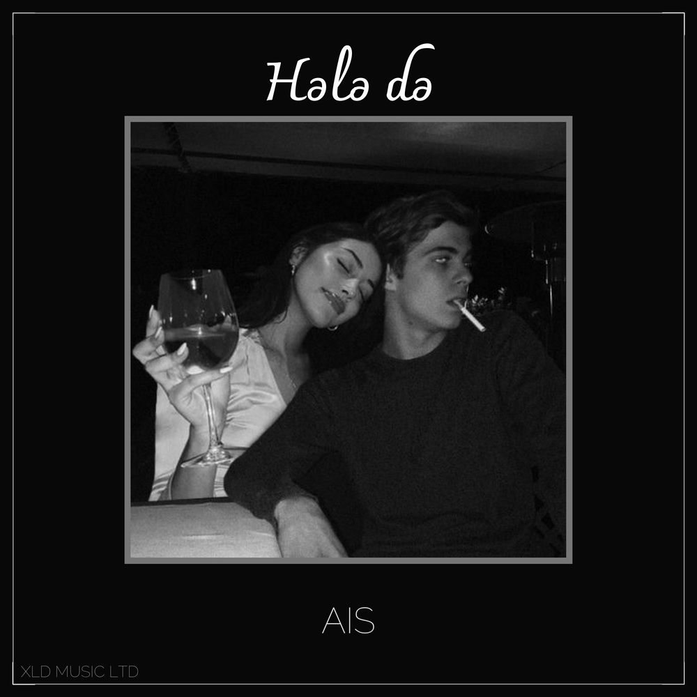Hələ Də - Ais