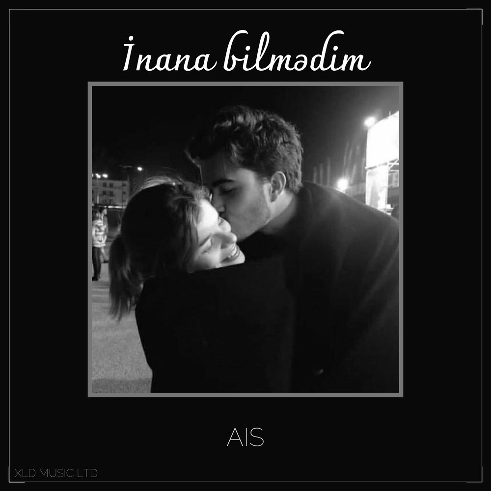 İnana Bilmədim - Ais