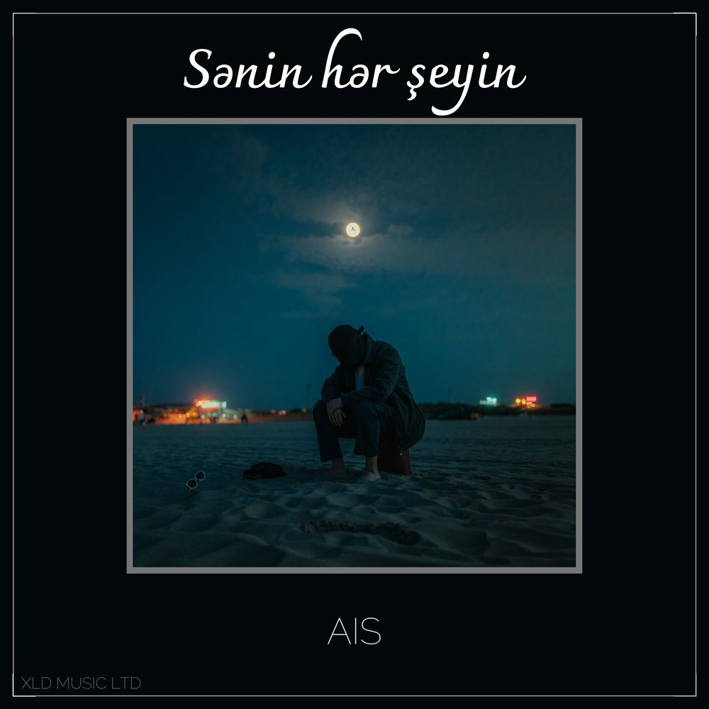 Sənin Hər Şeyin - Ais