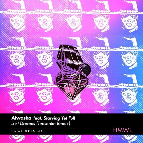 AIWASKA feat. Starving Yet Full - Lost Dream (Tensnake Remix Edit)