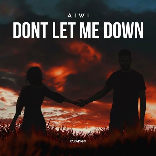Dont Let Me Down - AIWI