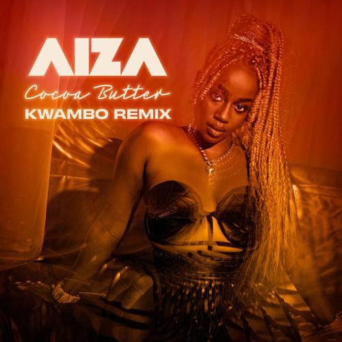 Cocoa Butter (Kwambo Remix) - Aiza