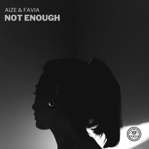 Not Enough - Aize feat. FAVIA