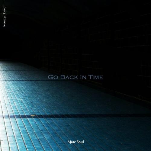 Go Back In Time - Ajaw Soul