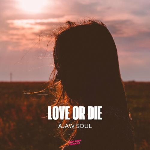 Love Or Die - Ajaw Soul