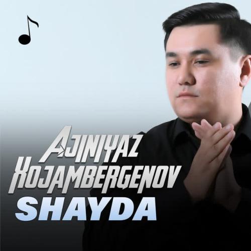 Shayda - Ajiniyaz Xojambergenov