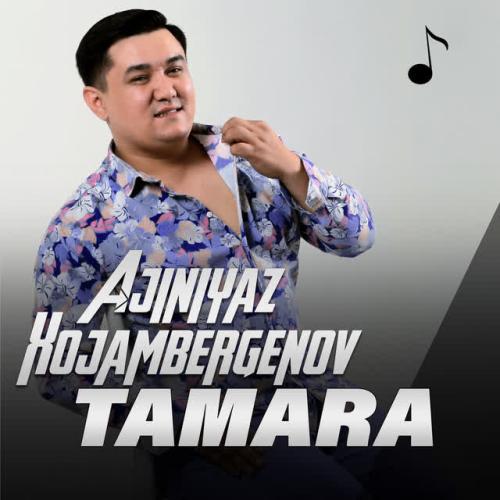 Tamara - Ajiniyaz Xojambergenov